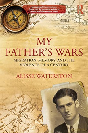 My Father's Wars: Migration, Memory, and the Violence of a Century (Innovative Ethnographies) - Alisse Waterston [KSIĄŻKA]