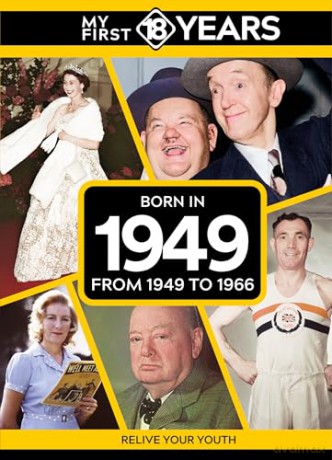 My First 18 Years - Born in 1949: From 1949 to 1966 (My First 18 Years Series) [KSIĄŻKA]