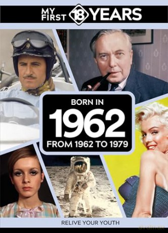 My First 18 Years - Born in 1962: From 1962 to 1979 (My First 18 Years Series) [KSIĄŻKA]