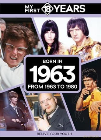 My First 18 Years - Born in 1963: From 1963 to 1980 (My First 18 Years Series) [KSIĄŻKA]