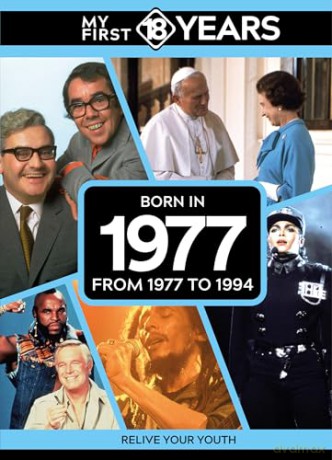 My First 18 Years - Born in 1977: From 1977 to 1994 (My First 18 Years Series) [KSIĄŻKA]