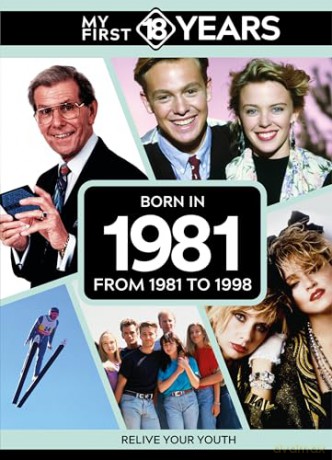 My First 18 Years - Born in 1981: From 1981 to 1998 (My First 18 Years Series) [KSIĄŻKA]