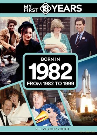 My First 18 Years - Born in 1982: From 1982 to 1999 (My First 18 Years Series) [KSIĄŻKA]