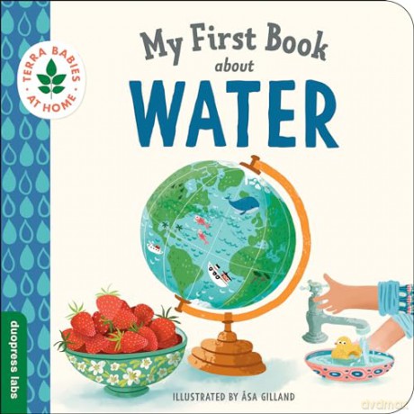 My First Book about Water: 5 (Terra Babies at Home) [KSIĄŻKA]