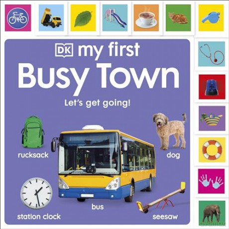My First Busy Town: Let's Get Going! (My First Tabbed Board Book) [KSIĄŻKA]