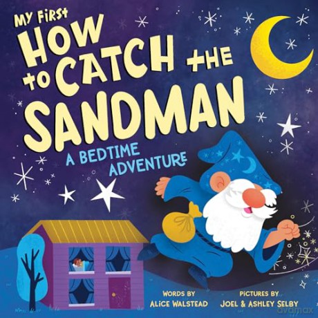 My First How to Catch the Sandman: A Bedtime Adventure - Alice Walstead [KSIĄŻKA]