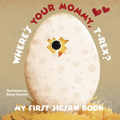 My First Jigsaw Book: Where's Your Mommy, T-Rex - Ronny Gazzola [KSIĄŻKA]