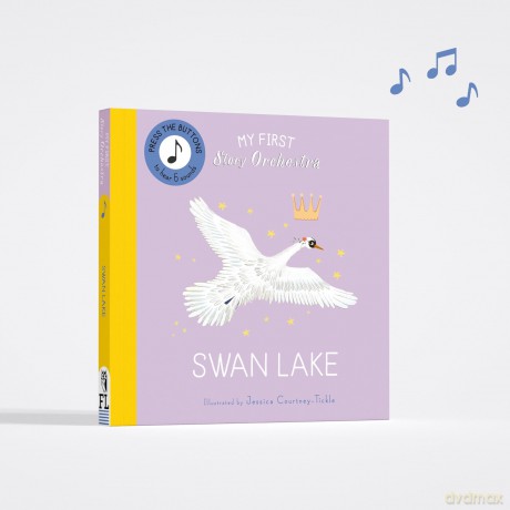 My First Story Orchestra: Swan Lake: Press the buttons to hear 6 sounds (The Story Orchestra) - Jessica Courtney-Tickle [KSIĄŻKA]