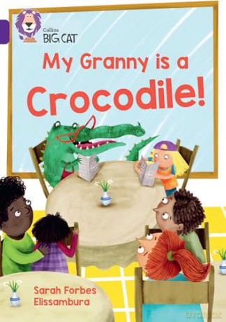 My Granny is a Crocodile!: Band 08/Purple (Collins Big Cat) - Sarah Forbes [KSIĄŻKA]