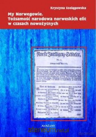 My Norwegowie. Tożsamość narodowa norweskich elit [KSĄŻKA]
