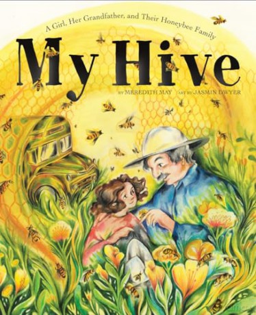 My Hive: A Girl, Her Grandfather, and Their Honeybee Family (A Picture Book) - Meredith May [KSIĄŻKA]