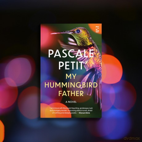 My Hummingbird Father: A beautifully lyrical debut novel from the Ondaatje and Laurel Prize-winning author (Salt Modern Fiction) - Pascale Petit [KSIĄŻKA]
