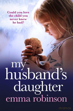My Husband's Daughter: An absolutely heartbreaking and gripping emotional page-turner - Emma Robinson [KSIĄŻKA]