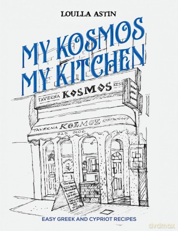 My Kosmos My Kitchen: Easy Greek and Cypriot Recipes - Loulla Astin [KSIĄŻKA]