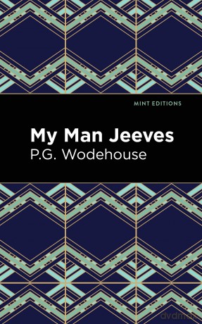 My Man Jeeves (Mint Editions (Humorous and Satirical Narratives)) - P. G. Wodehouse [KSIĄŻKA]
