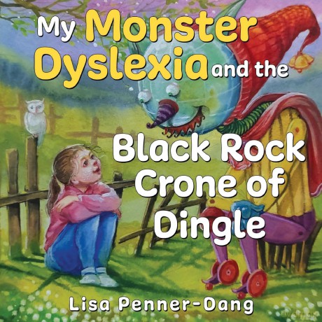 My Monster dyslexia and the Black Rock Crone of Dingle - Lisa Penner-Dang [KSIĄŻKA]