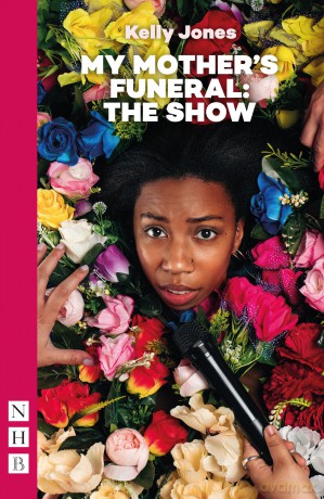 My Mother's Funeral: The Show (NHB Modern Plays) - Kelly Jones [KSIĄŻKA]