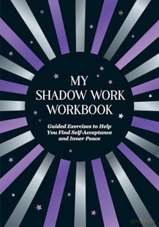 My Shadow Work Workbook: Guided Exercises to Help You Find Self-Acceptance and Inner Peace [KSIĄŻKA]