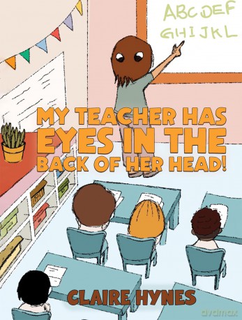 My Teacher has Eyes in the Back of her Head! - Claire Hynes [KSIĄŻKA]