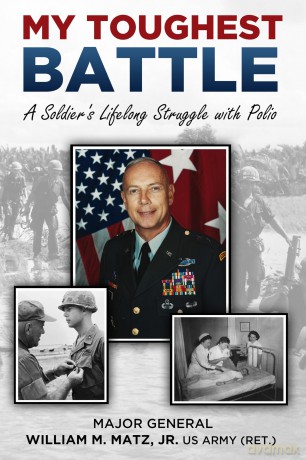 My Toughest Battle: A Soldier's Lifelong Struggle with Polio - William Matz [KSIĄŻKA]