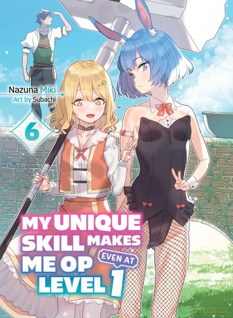 My Unique Skill Makes Me OP even at Level 1 Vol 6 (light novel) (My Unique Skill Makes Me OP even at Level 1 (novel)) - Nazuna Miki [KSIĄŻKA]