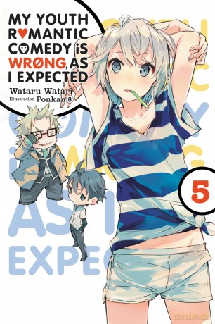 My Youth Romantic Comedy is Wrong, As I Expected, Vol. 5 (light novel): Volume 5 (YOUTH ROMANTIC COMEDY WRONG EXPECTED NOVEL SC) - Wataru Watari [KSIĄŻKA]