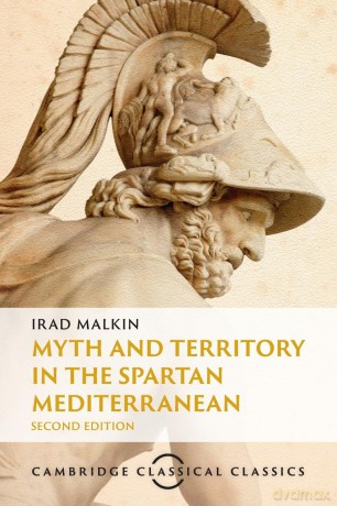 Myth and Territory in the Spartan Mediterranean (Cambridge Classical Classics) - Irad Malkin [KSIĄŻKA]