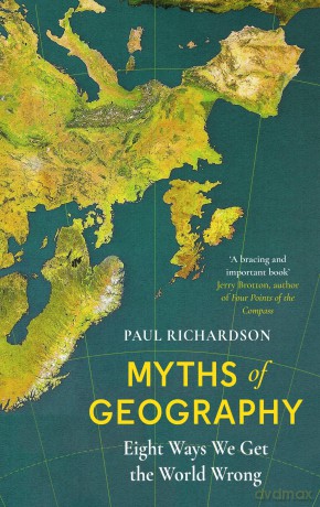 Myths of Geography: Eight Ways We Get the World Wrong - Paul Richardson [KSIĄŻKA]