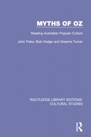 Myths of Oz: Reading Australian Popular Culture (Routledge Library Editions: Cultural Studies) - John Fiske [KSIĄŻKA]