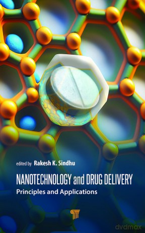 Nanotechnology and Drug Delivery: Principles and Applications - Rakesh K. Sindhu [KSIĄŻKA]