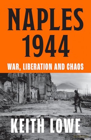 Naples 1944: War, Liberation and Chaos in Italy During the Second World War - Keith Lowe [KSIĄŻKA]
