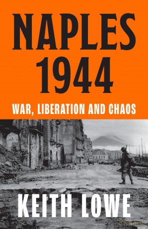 Naples 1944: War, Liberation and Chaos in Italy During the Second World War - Keith Lowe [KSIĄŻKA]