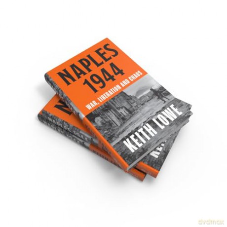 Naples 1944: War, Liberation and Chaos in Italy During the Second World War - Keith Lowe [KSIĄŻKA]