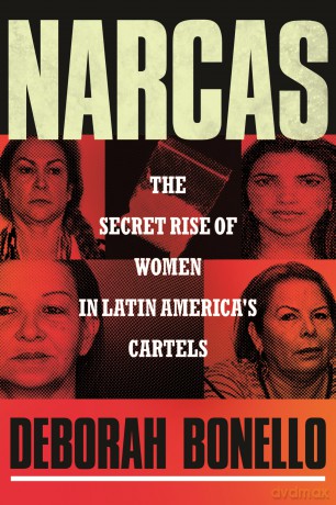 Narcas: The Secret Rise of Women in Latin America's Cartels - Deborah Bonello [KSIĄŻKA]