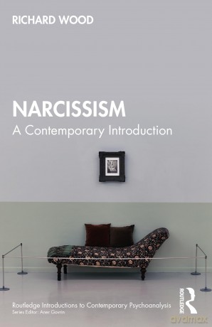 Narcissism: A Contemporary Introduction (Routledge Introductions to Contemporary Psychoanalysis) - Richard Wood [KSIĄŻKA]