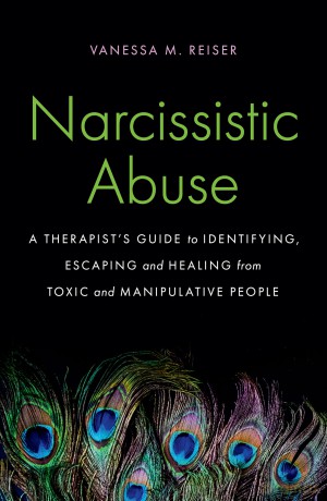 Narcissistic Abuse: A Therapist's Guide to Identifying, Escaping and Healing from Toxic and Manipulative People - Vanessa Reiser [KSIĄŻKA]