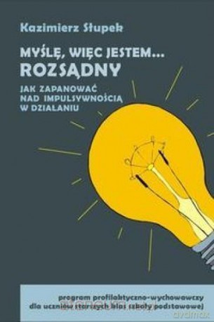 Myślę, więc jestem...rozsądny. Jak zapanować nad.. [KSĄŻKA]
