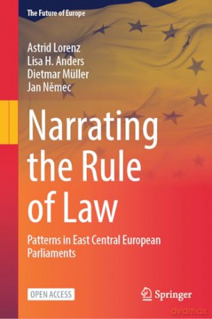 Narrating the Rule of Law: Patterns in East Central European Parliaments (The Future of Europe) - Astrid Lorenz [KSIĄŻKA]