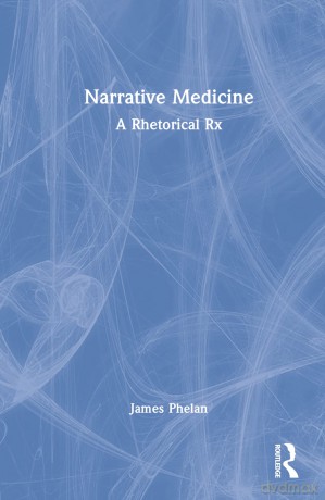 Narrative Medicine: A Rhetorical Rx - James Phelan [KSIĄŻKA]