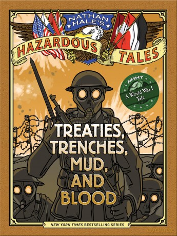 Nathan Hale's Hazardous Tales: Treaties, Trenches, Mud, and Blood: (A World War I Tale): 04 - Nathan Hale [KSIĄŻKA]