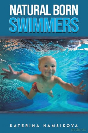 Natural Born Swimmers - Katerina Hamsikova [KSIĄŻKA]