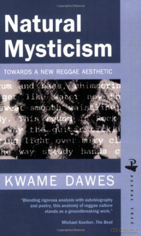 Natural Mysticism: Towards a new Reggae Aesthetic: Towards a New Reggae Aesthetic in Caribbean Writing - Kwame Dawes [KSIĄŻKA]
