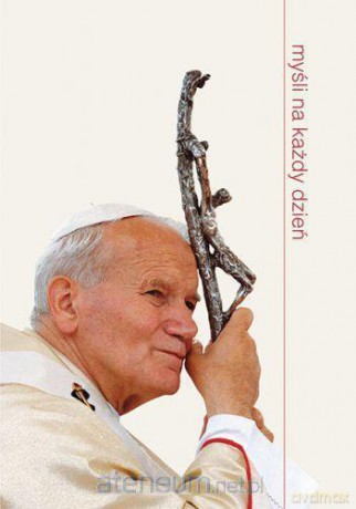Myśli na każdy dzień - Święty Jan Paweł II [KSĄŻKA]