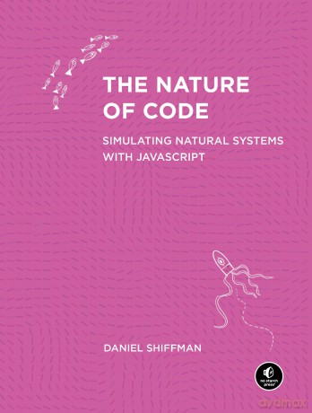 Nature of Code, The: Simulating Natural Systems with JavaScript - Daniel Shiffman [KSIĄŻKA]
