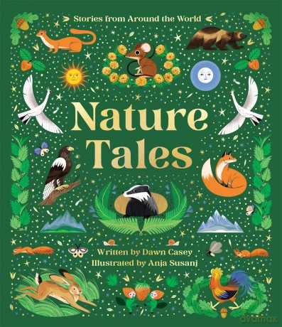 Nature Tales: An Anthology of Seasonal Stories from Around the World - Dawn Casey [KSIĄŻKA]