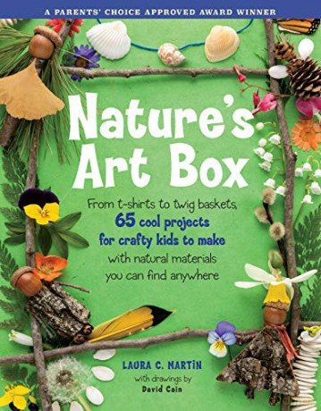 Nature's Art Box: From t-shirts to twig baskets, 65 cool projects for crafty kids to make with natural materials you can find anywhere - Laura C. Martin [KSIĄŻKA]