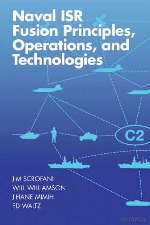 Naval ISR Fusion Principles, Operations, and Technologies - Jim Scrofani [KSIĄŻKA]