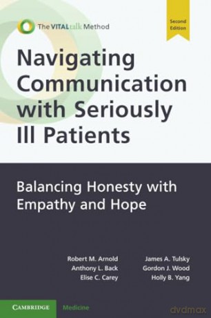 Navigating Communication with Seriously Ill Patients: Balancing Honesty with Empathy and Hope - Robert M Arnold [KSIĄŻKA]