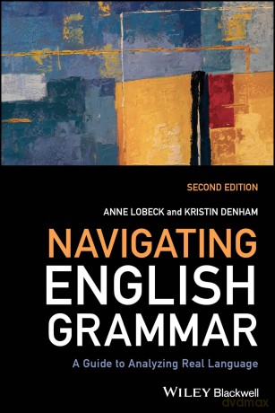 Navigating English Grammar: A Guide to Analyzing Real Language - Anne Lobeck [KSIĄŻKA]