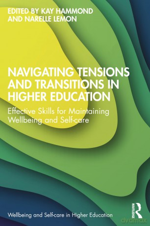 Navigating Tensions and Transitions in Higher Education: Effective Skills for Maintaining Wellbeing and Self-care (Wellbeing and Self-care in Higher Education) - Kay Hammond [KSIĄŻKA]